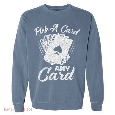 Magician Costume Card Tricks Pick A Card Any Card Garment-Dyed Sweatshirt