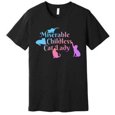 Miserable Childless Cat Lady Funny Premium T-Shirt