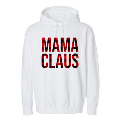 Mama Claus Christmas Buffalo Plaid Xmas Mom Santa Gift Garment-Dyed Fleece Hoodie