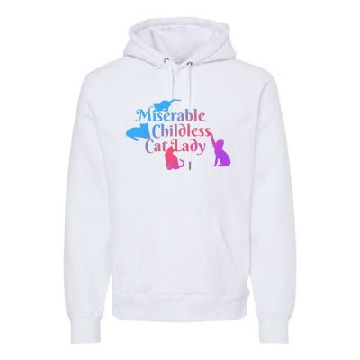 Miserable Childless Cat Lady Funny Apparel Premium Hoodie