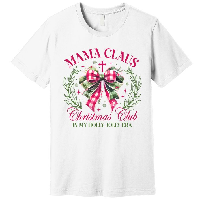 Mama Claus Christmas Club Coquette Bow Premium T-Shirt