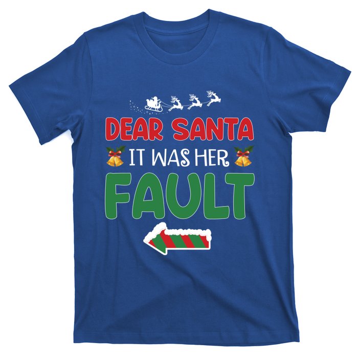 Matching Christmas Couples Gift Dear Santa It Was Her Fault Meaningful Gift T-Shirt