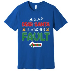 Matching Christmas Couples Gift Dear Santa It Was Her Fault Meaningful Gift Premium T-Shirt