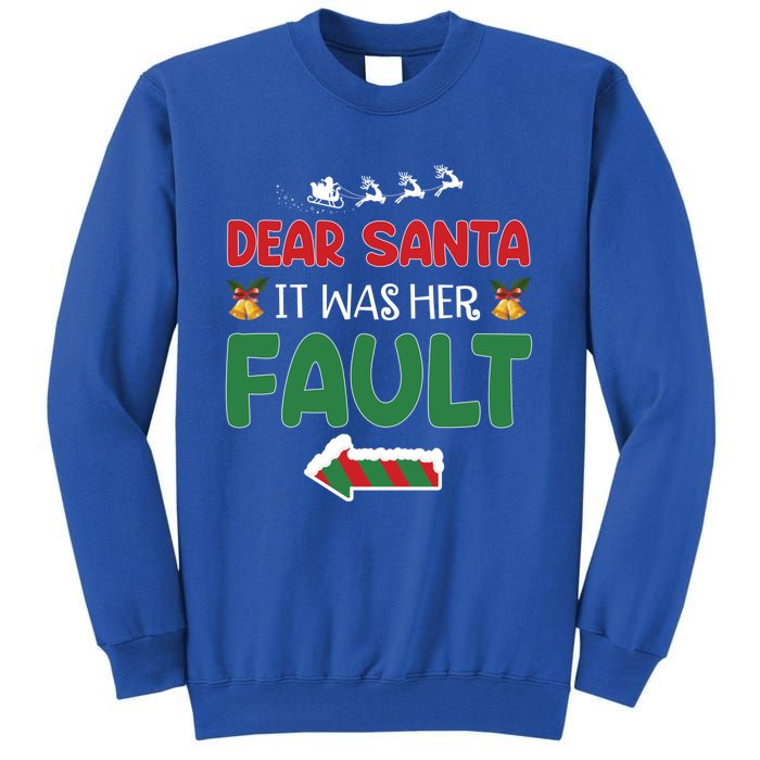 Matching Christmas Couples Gift Dear Santa It Was Her Fault Meaningful Gift Tall Sweatshirt