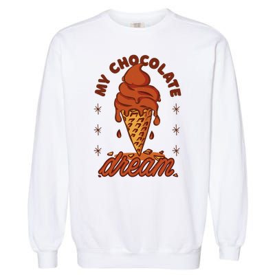 My Chocolate Dream Ice Cream Garment-Dyed Sweatshirt