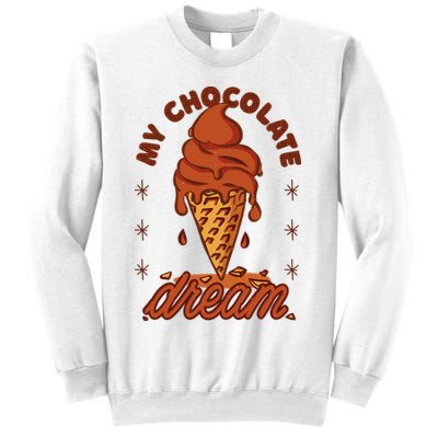 My Chocolate Dream Ice Cream Sweatshirt