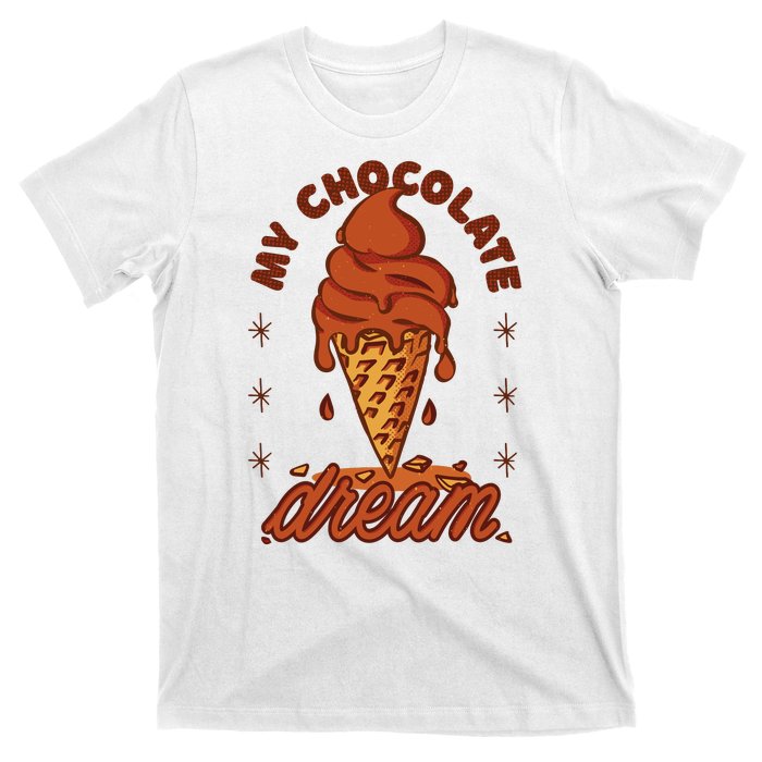 My Chocolate Dream Ice Cream T-Shirt