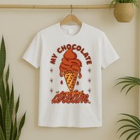 My Chocolate Dream Ice Cream T-Shirt