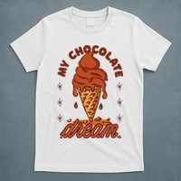 My Chocolate Dream Ice Cream T-Shirt