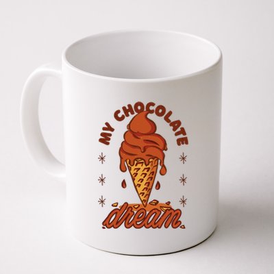 My Chocolate Dream Ice Cream Coffee Mug