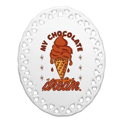 My Chocolate Dream Ice Cream Ceramic Oval Ornament