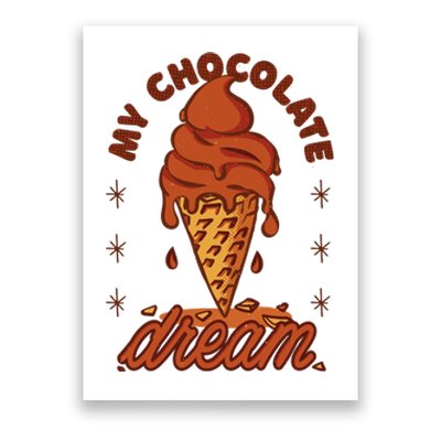 My Chocolate Dream Ice Cream Poster