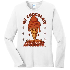 My Chocolate Dream Ice Cream Ladies Long Sleeve Shirt