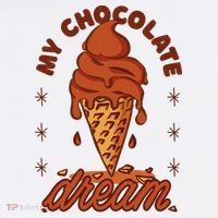 My Chocolate Dream Ice Cream Womens T-Shirt