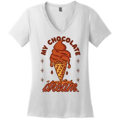 My Chocolate Dream Ice Cream Women's V-Neck T-Shirt