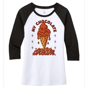 My Chocolate Dream Ice Cream Women's Tri-Blend 3/4-Sleeve Raglan Shirt