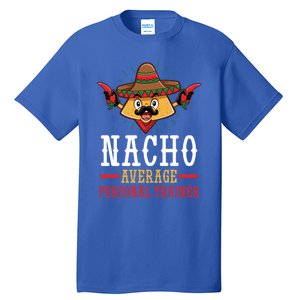 Mexican Cinco De Mayo Fiesta Nacho Average Personal Trainer Gift Tall T-Shirt