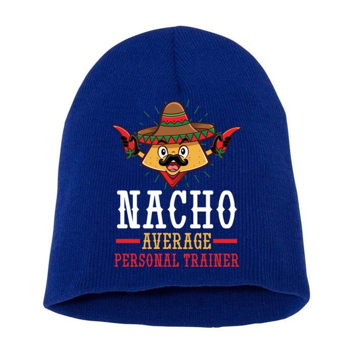 Mexican Cinco De Mayo Fiesta Nacho Average Personal Trainer Gift Short Acrylic Beanie