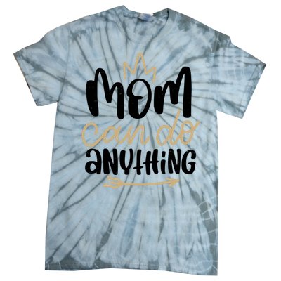 Mom Can Do Anything Cute Gift Tie-Dye T-Shirt