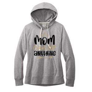 Mom Can Do Anything Cute Gift Women's Fleece Hoodie