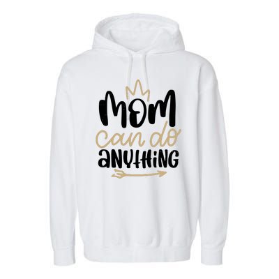 Mom Can Do Anything Cute Gift Garment-Dyed Fleece Hoodie