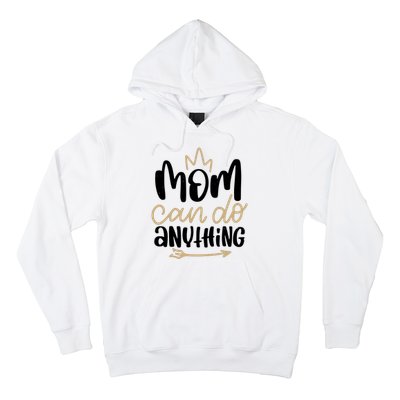 Mom Can Do Anything Cute Gift Hoodie