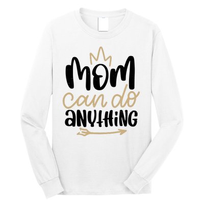 Mom Can Do Anything Cute Gift Long Sleeve Shirt