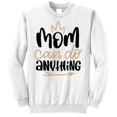 Mom Can Do Anything Cute Gift Sweatshirt