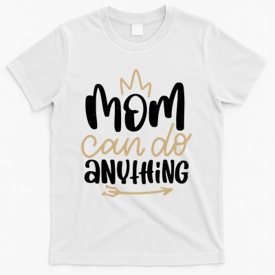Mom Can Do Anything Cute Gift T-Shirt