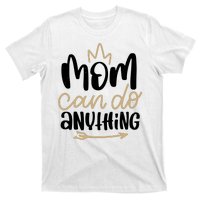 Mom Can Do Anything Cute Gift T-Shirt