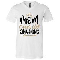 Mom Can Do Anything Cute Gift V-Neck T-Shirt