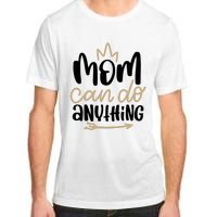 Mom Can Do Anything Cute Gift Adult ChromaSoft Performance T-Shirt