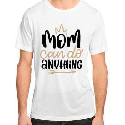 Mom Can Do Anything Cute Gift Adult ChromaSoft Performance T-Shirt