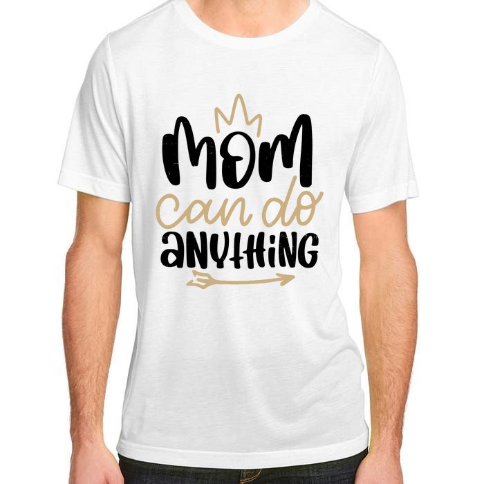 Mom Can Do Anything Cute Gift Adult ChromaSoft Performance T-Shirt