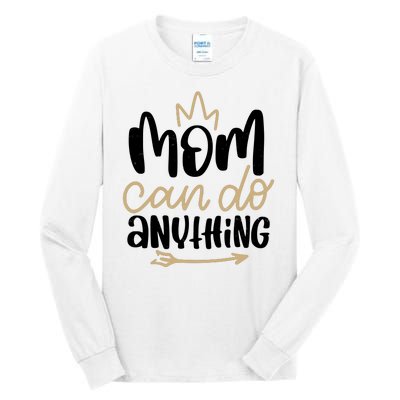 Mom Can Do Anything Cute Gift Tall Long Sleeve T-Shirt