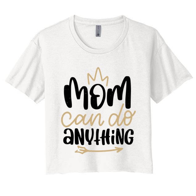 Mom Can Do Anything Cute Gift Crop Top