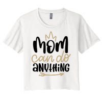 Mom Can Do Anything Cute Gift Women's Crop Top Tee