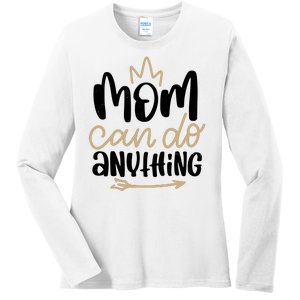 Mom Can Do Anything Cute Gift Ladies Long Sleeve Shirt