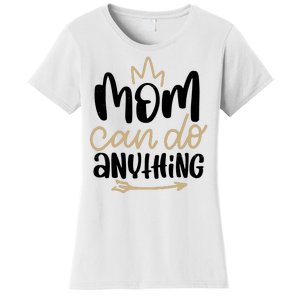 Mom Can Do Anything Cute Gift Women's T-Shirt