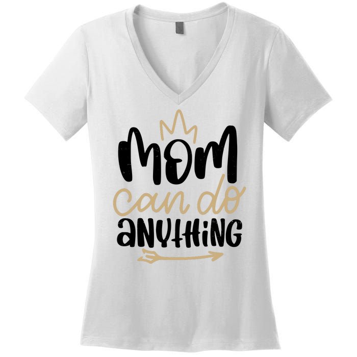 Mom Can Do Anything Cute Gift Women's V-Neck T-Shirt