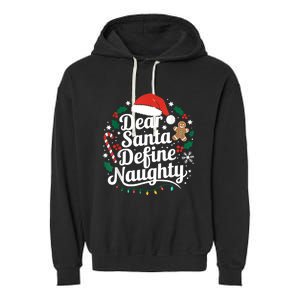 Merry Christmas Dear Santa Define Nice Naughty Xmas Holiday Garment-Dyed Fleece Hoodie