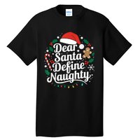 Merry Christmas Dear Santa Define Nice Naughty Xmas Holiday Tall T-Shirt