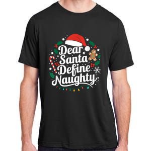 Merry Christmas Dear Santa Define Nice Naughty Xmas Holiday Adult ChromaSoft Performance T-Shirt