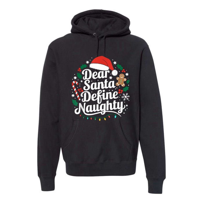 Merry Christmas Dear Santa Define Nice Naughty Xmas Holiday Premium Hoodie