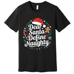 Merry Christmas Dear Santa Define Nice Naughty Xmas Holiday Premium T-Shirt