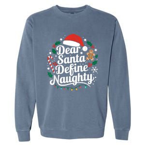 Merry Christmas Dear Santa Define Nice Naughty Xmas Holiday Garment-Dyed Sweatshirt