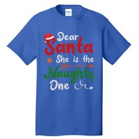 Merry Christmas Dear Santa She Is Naughty One Xmas Hat Vibes Gift Tall T-Shirt