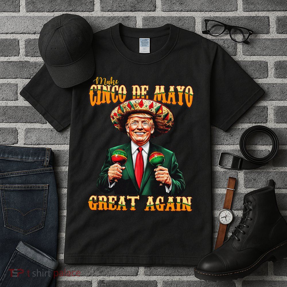Make Cinco De Mayo Great Again Funny Trump Fiesta 5 De Mayo Tall T-Shirt