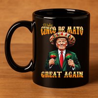 Make Cinco De Mayo Great Again Funny Trump Fiesta 5 De Mayo 11oz C Handle Ceramic Mug