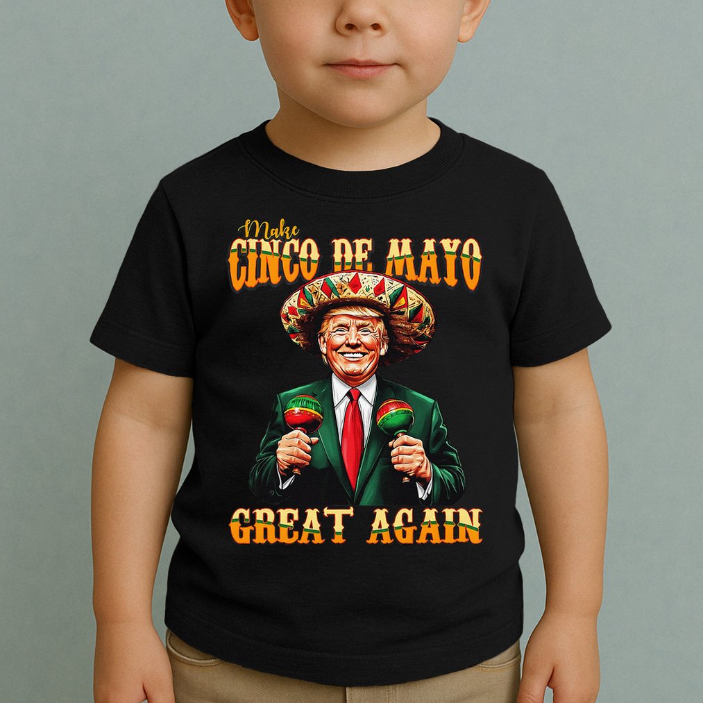 Make Cinco De Mayo Great Again Funny Trump Fiesta 5 De Mayo Toddler T-Shirt